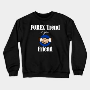 FOREX Trend is your Friend Crewneck Sweatshirt